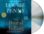 The Brutal Telling: A Chief Inspector Gamache Novel By Louise Penny, Ralph Cosham (Read by) Cover Image