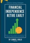 Financial Independence Retire Early: A how to guide climbing the mountain to financial independence and freedom. Cover Image