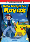 Gotta Catch All the Movies By Kenny Abdo Cover Image