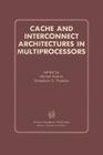 Cache and Interconnect Architectures in Multiprocessors By Michel DuBois (Editor), Shreekant S. Thakkar (Editor) Cover Image