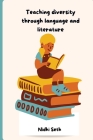 Teaching diversity through language and literature By Nidhi Seth Cover Image
