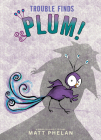 Trouble Finds Plum! Cover Image