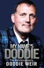 My Name'5 Doddie: The Autobiography By Doddie Weir, Stewart Weir (Other primary creator) Cover Image
