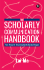 The Scholarly Communication Handbook: From Research Dissemination to Societal Impact By Lai Ma Cover Image