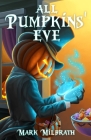 All Pumpkins' Eve By Milbrath Cover Image