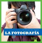La Fotografia (Photography) (El Estudio del Artista (Artist's Studio)) By Jennifer Fretland VanVoorst Cover Image
