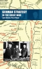 German Strategy in the Great War By Lieut-Colonel Philip Neame Cover Image
