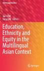Education, Ethnicity and Equity in the Multilingual Asian Context (Multilingual Education #32) By Jan Gube (Editor), Fang Gao (Editor) Cover Image