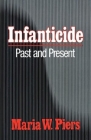 Infanticide: Past and Present By Maria W. Piers Cover Image