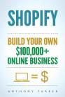 Shopify: How To Make Money Online & Build Your Own $100'000+ Shopify Online Business, Ecommerce, E-Commerce, Dropshipping, Pass By Anthony Parker Cover Image