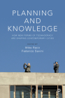 Planning and Knowledge: How New Forms of Technocracy are Shaping Contemporary Cities By Mike Raco (Editor), Federico Savini (Editor) Cover Image