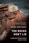 The Rocks Don't Lie: A Geologist Investigates Noah's Flood By David R. Montgomery Cover Image