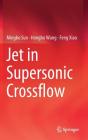 Jet in Supersonic Crossflow By Mingbo Sun, Hongbo Wang, Feng Xiao Cover Image