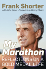 My Marathon: Reflections on a Gold Medal Life By Frank Shorter, John Brant, Kenny Moore (Foreword by) Cover Image