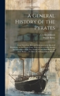 A General History of the Pyrates: From Their First Rise and Settlement in the Island of Providence, to the Present Time. With the Remarkable Actions a Cover Image