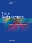 Atlas of Craniopharyngioma: Pathology, Classification and Surgery Cover Image