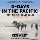 D-Days in the Pacific with the U.S. Coast Guard Lib/E: The Story of Lucky Thirteen Cover Image