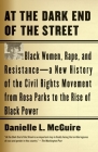 At the Dark End of the Street: Black Women, Rape, and Resistance--A New History of the Civil Rights Movement  from Rosa Parks to the Rise of Black Power By Danielle L. McGuire Cover Image