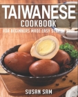 Taiwanese Cookbook: Book 1, for Beginners Made Easy Step by Step Cover Image