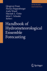 Handbook of Hydrometeorological Ensemble Forecasting By Qingyun Duan (Editor), Florian Pappenberger (Editor), Andy Wood (Editor) Cover Image