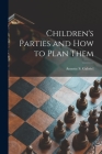 Children's Parties and How to Plan Them By Annette S. 1912- Gabriel (Created by) Cover Image