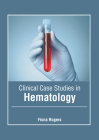 Clinical Case Studies in Hematology Cover Image