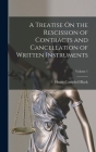 A Treatise On the Rescission of Contracts and Cancellation of Written Instruments; Volume 1 Cover Image