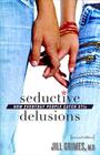 Seductive Delusions: How Everyday People Catch STIs By Jill Grimes Cover Image