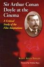 Sir Arthur Conan Doyle at the Cinema: A Critical Study of the Film Adaptations By Scott Allen Nollen Cover Image