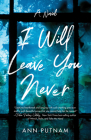 I Will Leave You Never By Ann Putnam Cover Image