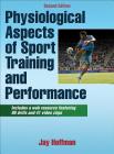 Physiological Aspects of Sport Training and Performance By Jay Hoffman Cover Image