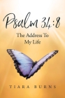 Psalm 34: 8 The Address To My Life Cover Image