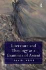 Literature and Theology as a Grammar of Assent By David Jasper Cover Image