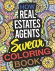 How Real Estate Agents Swear Coloring Book: A Real Estate Agent Coloring Book Cover Image