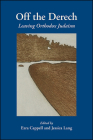 Off the Derech: Leaving Orthodox Judaism By Ezra Cappell (Editor), Jessica Lang (Editor) Cover Image