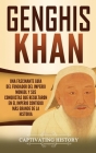 Genghis Khan: Una fascinante guía del fundador del Imperio mongol y sus conquistas que resultaron en el imperio contiguo más grande Cover Image