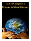 Carbon Charges as a Response to Global Warming By Penny Hill Press Inc (Editor), Congressional Budget Office Cover Image