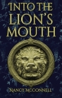 Into the Lion's Mouth By Nancy McConnell Cover Image