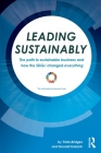 Leading Sustainably: The Path to Sustainable Business and How the SDGs Changed Everything Cover Image