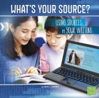 What's Your Source?: Using Sources in Your Writing (All about Media) By Brien J. Jennings Cover Image