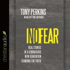 No Fear Lib/E: Real Stories of a Courageous New Generation Standing for Truth By Tony Perkins, Tony Perkins (Read by) Cover Image