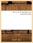 Revue de la Législation Des Mines(éd.1896) By Sans Auteur Cover Image