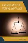 Latinos and the Voting Rights ACT: The Search for Racial Purpose By Henry Flores Cover Image