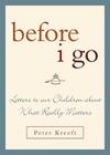 Before I Go: Letters to Our Children about What Really Matters By Peter Kreeft Cover Image
