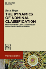 The Dynamics of Nominal Classification: Productive and Lexicalised Uses of Gender Agreement in Mawng (Pacific Linguistics [Pl] #642) By Ruth Singer Cover Image