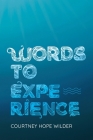 Words to Experience By Courtney Hope Wilder Cover Image