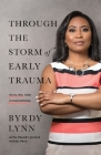 Through the Storm of Early Trauma: Healing and Overcoming By Byrdy Lynn Cover Image