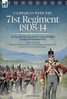 Campaigns with the 71st Regiment: 1808-14 The Recollections of a Private Scottish Soldier During the Peninsular War: 1808-14 - The Recollections of a By Anon -, Richard Cannon Cover Image