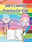 Learn Counting Practice For kıds: Counting from 1 to 10, also he will discover the names of his toys with designful for kids Cover Image