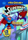Superman Day Disaster (You Choose Stories: Superman) Cover Image